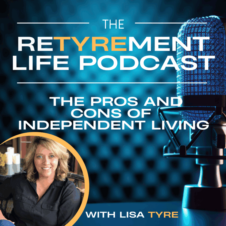 The Retyrement Life Podcast – The Pros and Cons of Independent Living