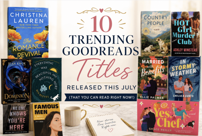 10 Trending Goodreads Books Released This July (You Can Read Right Now!)
