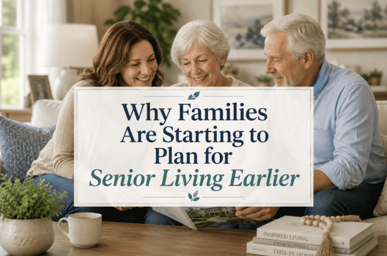 Why Families Are Starting to Plan for Senior Living Earlier