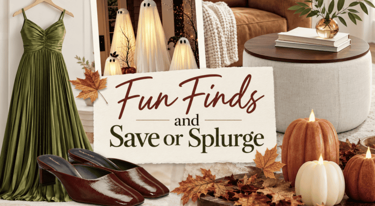Our Fashion Fun Finds, and Save or Splurge