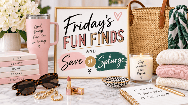 Friday’s Fun Finds, and Save or Splurge