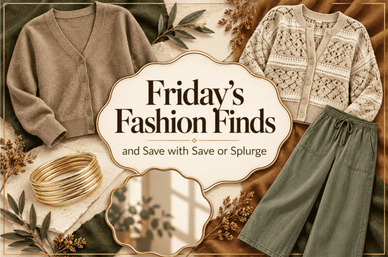 Friday’s Fashion Finds, and Save with Save or Splurge